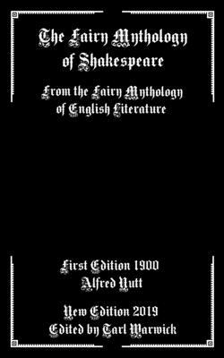 The Fairy Mythology of Shakespeare: From the Fairy Mythology of English Literature by Alfred Nutt