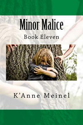 Minor Malice: Book 11 by K'Anne Meinel