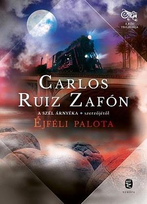 Éjféli ​palota by Carlos Ruiz Zafón, Carlos Ruiz Zafón