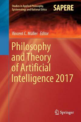 Philosophy and Theory of Artificial Intelligence 2017 by 