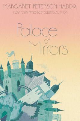 Palace of Mirrors by Margaret Peterson Haddix