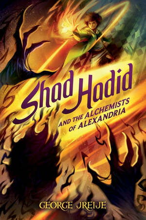 Shad Hadid and the Alchemists of Alexandria by George Jreije