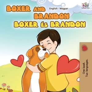 Boxer and Brandon (English Hungarian Bilingual Book) by Inna Nusinsky, Kidkiddos Books