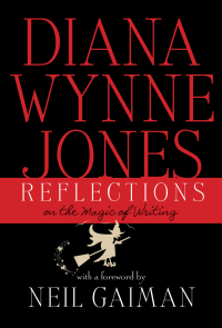 Reflections: On the Magic of Writing: On the Magic of Writing by Diana Wynne Jones