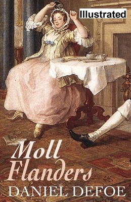 Moll Flanders Illustrated by Daniel Defoe