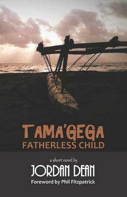 Tama'gega - Fatherless Child: A Short Papua New Guinean Novel by Jordan Dean