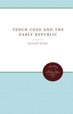 Tench Coxe and the Early Republic by Jacob E. Cooke