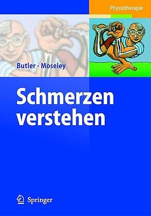 Schmerzen verstehen by G. Lorimer Moseley, David S. Butler