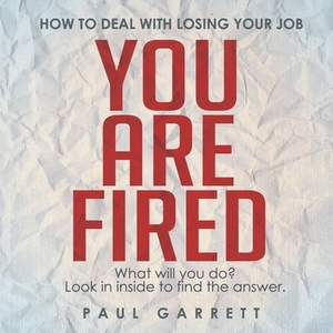 How to Deal with Losing your Job by Paul Garrett