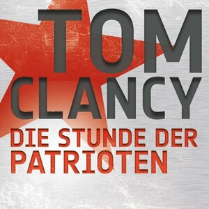 Die Stunde der Patrioten by Tom Clancy