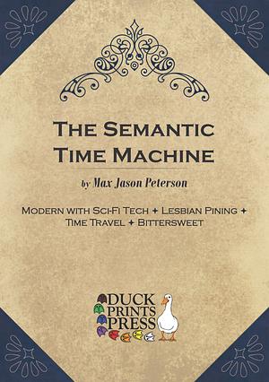 The Semantic Time Machine by Max Jason Peterson