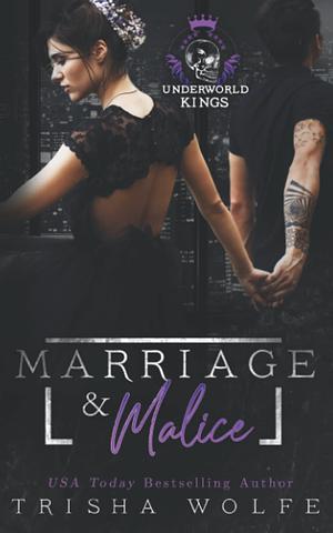 Marriage & Malice by Trisha Wolfe