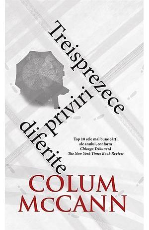 Treisprezece priviri diferite by Colum McCann, Colum McCann