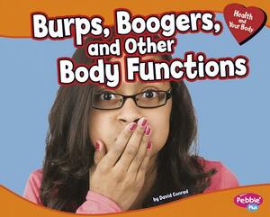 Burps, Boogers, and Other Body Functions by David Conrad