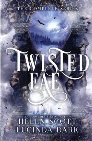 Twisted Fae: The Complete Series by Lucinda Dark, Helen Scott