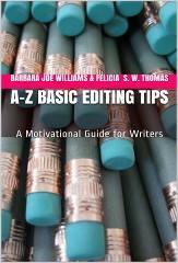 A-Z Basic Editing Tips: A Motivational Guide for Writers by Felicia S.W. Thomas, Barbara Joe Williams