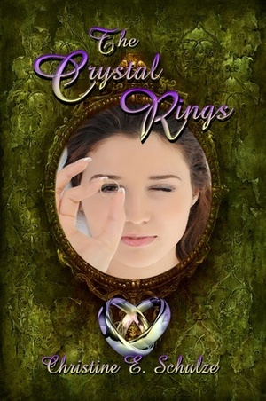 The Crystal Rings by Christine E. Schulze