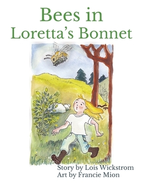 Bees in Loretta's Bonnet (8 x 10 paperback) by Lois Wickstrom