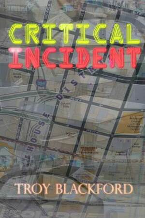 Critical Incident by Troy Blackford