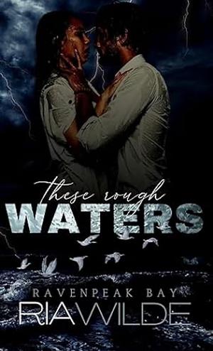 These rough waters  by Ria Wilde