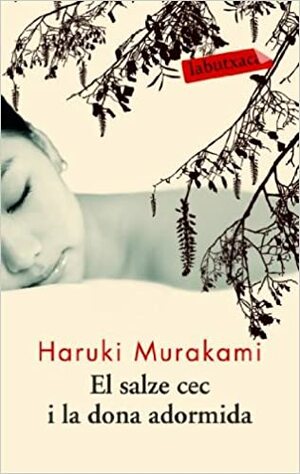 El salze cec i la dona adormida by Haruki Murakami