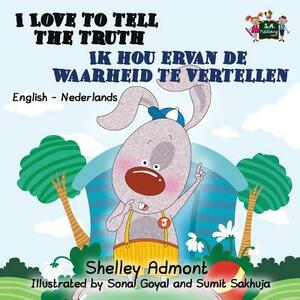 I Love to Tell the Truth Ik hou ervan de waarheid te vertellen: English Dutch Bilingual Edition by Kidkiddos Books, Shelley Admont