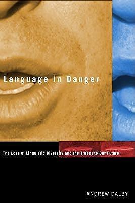 Language in Danger by Andrew Dalby, Andrew Dalby