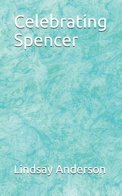 Celebrating Spencer by Lindsay Anderson