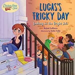 Lucas Takes the Day Off: A Book about Keeping Positive by Rajani LaRocca, India Valle