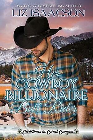 Her Cowboy Billionaire Bull Rider by Liz Isaacson