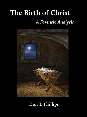 The Birth of Christ - A Forensic Analysis by Don Phillips