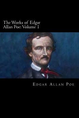 The Works of Edgar Allan Poe: Volume 1 by Edgar Allan Poe