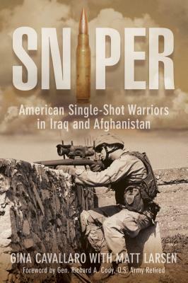 Sniper: American Single-Shot Warriors in Iraq and Afghanistan by Gina Cavallaro, Matt Larsen