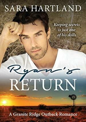 Ryan's Return: A Granite Ridge Outback Romance by Sara Hartland