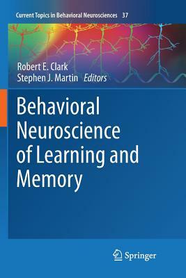 Behavioral Neuroscience of Learning and Memory by 