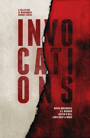 Invocations by Jake Ozga, Justin D. Hill, Lora Gray, Richard Strachan, Steven Shiel, C.L. Werner, David Annandale, Ray Cluley, Nick Kyme, Peter McLean