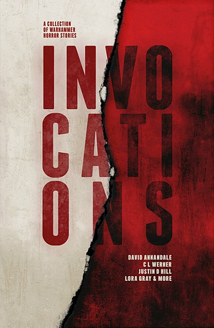 Invocations by Steven Shiel, David Annandale, Nick Kyme, Lora Gray, Jake Ozga, Justin D. Hill, Richard Strachan, Ray Cluley, Peter McLean, C.L. Werner