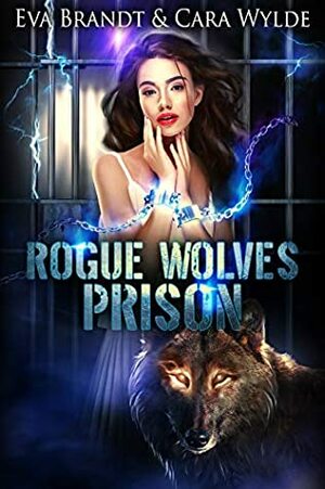 Rogue Wolves Prison by Eva Brandt, Cara Wylde