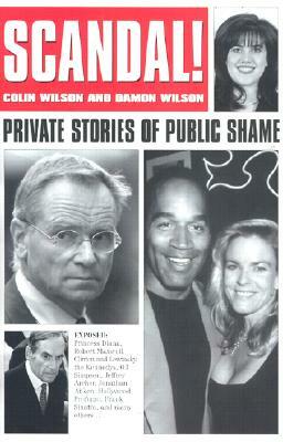 Scandal!: Private Stories of Public Shame by Colin Wilson