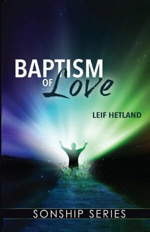 Baptism of Love by Leif Hetland