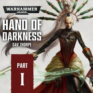 Hand of Darkness: Part 1 by Gav Thorpe
