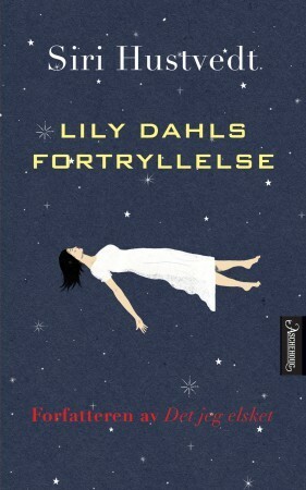 Lily Dahls fortryllelse by Siri Hustvedt