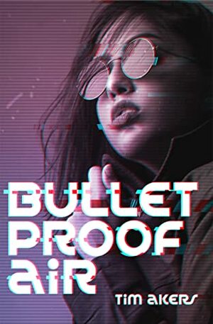 Bulletproof Air (Joan d'Arcology Book 1) by Tim Akers
