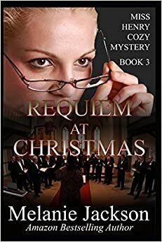 Requiem at Christmas: A Miss Henry Mystery by Melanie Jackson