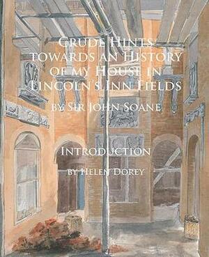 Crude Hints Towards an History of My House in Lincoln's Inn Fields by Helen Dorey, John Soane