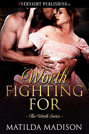 Worth Fighting For by Matilda Madison