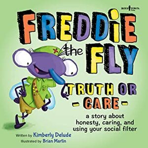Freddie the Fly: Truth or Care: A Story about Honesty, Caring, and Using Your Social Filter by Brian Martin, Kimberly Delude