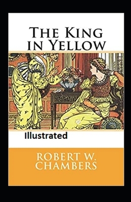 The King in Yellow Illustrated by Robert W. Chambers