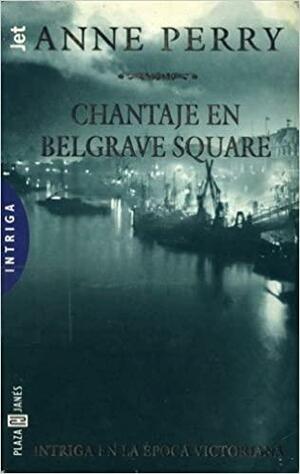 Chantaje en Belgrave Square by Anne Perry