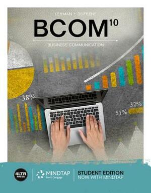 Bcom (with Mindtap, 1 Term Printed Access Card) by Carol M. Lehman, Debbie D. Dufrene, Robyn Walker